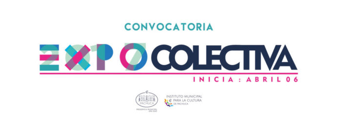 ULTIMA Convocatoria | Exposición colectiva del Instituto Municipal para la Cultura de Pachuca