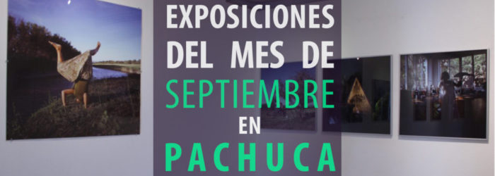 imagen expos septiembre Exposiciones durante el mes de Septiembre en Pachuca